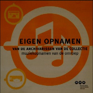 EIGEN OPNAMEN VAN DE ARCHIVARISSEN BEELD EN GELUID (NOB); 1999