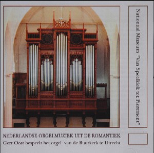 NEDERLANDSE ORGELMUZIEK UIT DE ROMANTIEK; 1991/2005